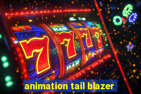 animation tail blazer